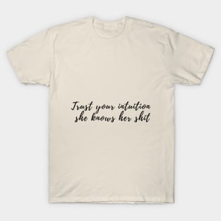 Trust your intuition T-Shirt